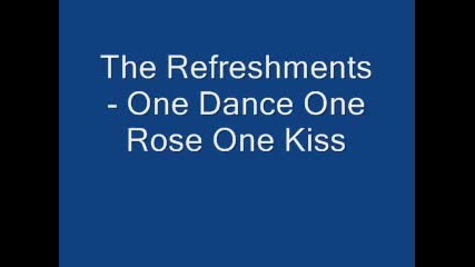 The Refreshments - One Dance One Rose One Kiss 