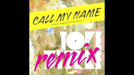 Tove Styrke - Call my name (dimitri Vangelis & Wyman Remix)