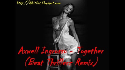 Axwell Ingrosso - Together (beat Thrillerz Remix) 