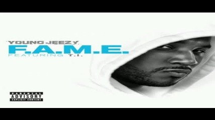 Young Jeezy Ft T.i F.a.m. E.