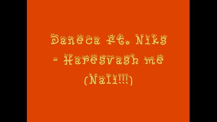 Daneca ft. Niks - haresva6 me (nali!!!)