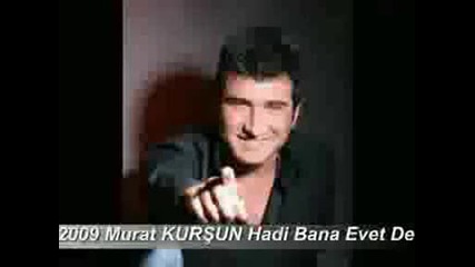 Murat Kursun - Hadi Bana Evet De 2009 Vbox7