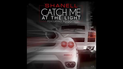 Shanell ft. Yo Gotti - Catch Me At The Light