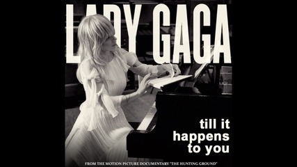 Lady Gaga - Til It Happens To You
