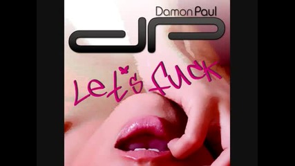 Damon Paul - Lets Fuck