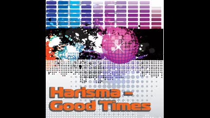 Harisma - Good Times (original Mix)
