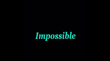 Impossible (интро) 