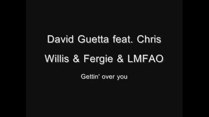 D.guetta & C.willis ft. Fergie - Gettin Over You 