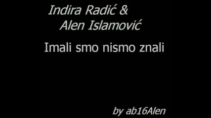 Indira Radic Alen Islamovic - Imali smo nismo znali - Youtube