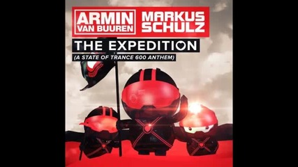 *2013* Armin Van Buuren & Markus Schulz - The expedition ( A state of trance 600 anthem )