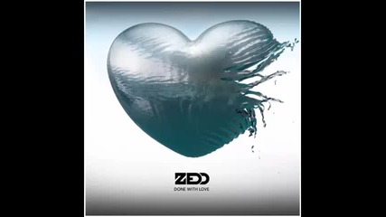 *2015* Zedd ft. Jacob Luttrell - Done With Love