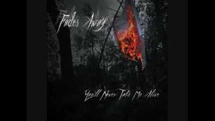 Fades Away - Who I've become