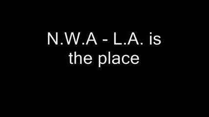N.w.a - L.a. Is The Place