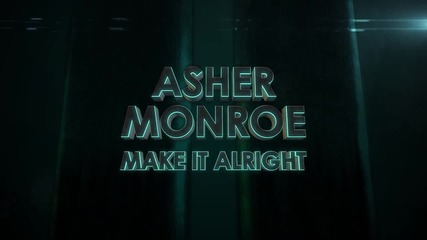 Asher Monroe - Make It All Right