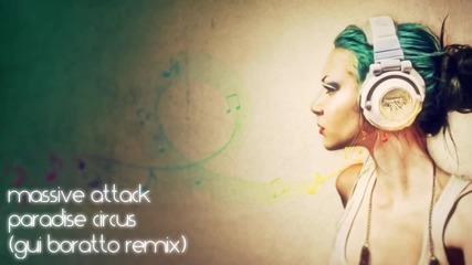 Massive Attack - Paradise Circus (gui Boratto Remix)