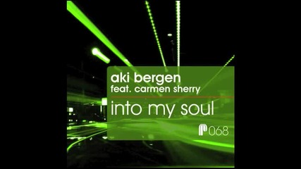 Aki Bergen ft. Carmen Sherry - Into My Soul ( Original Mix ) [high quality]