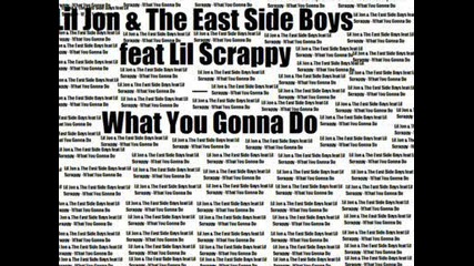 Lil Jon & The East Side Boys ft. Lil Scrappy - What You Gonna Do