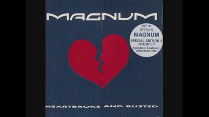 Magnum- Heartbroke and Busted