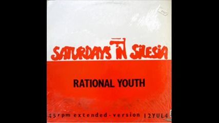 Rational Youth - Saturdays In Silesia