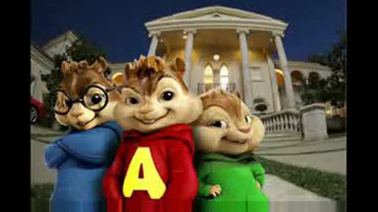 Alvin and the chipmunks - Because I got high