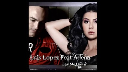 Luis Lopez feat. Adena - Lay me down