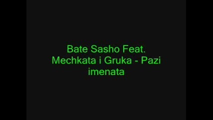 Bate Sasho Feat.mechkata - Pazi Imenata