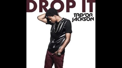 Drop it - Trevor Jackson