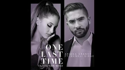 *2015* Ariana Grande ft. Kendji Girac - One last time ( Attends moi ) ( Remix )
