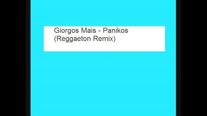 Giorgos Mais - Panikos ( Reggaeton Remix ) 