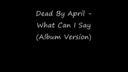 Dead By April - What can I say 