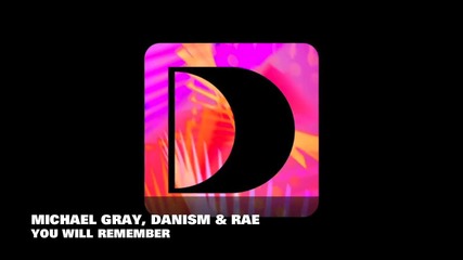 Michael Gray, Danism & Rae - You Will Remember (hd)