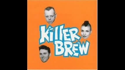 Killer Brew - I Fell In Love