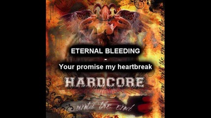 Eternal Bleeding - Your promise my heartbreak (превод)