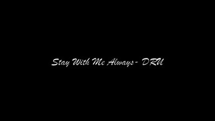 Dru - Stay With Me Always [ Newww.. ]