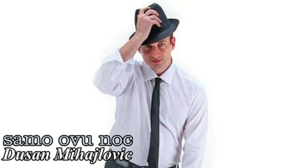 Dusan Mihajlovic - Samo ovu noc (2014)