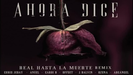 Ahora Dice ( Real Hasta La Muerte Remix / Audio )