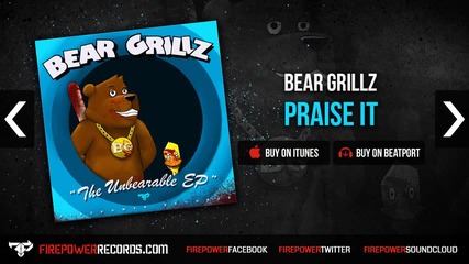 Bear Grillz - Praise It ( Firepower Records )