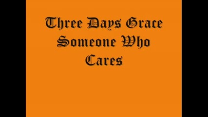 Three Days Grace - Someone Who Cares