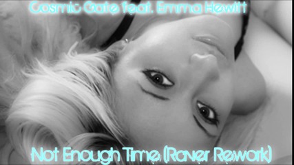 Cosmic Gate feat. Emma Hewitt - Not Enough Time (raver Rework)