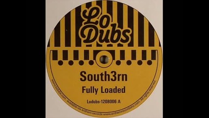 South3rn - Fully Loaded [lodubs1208-006]