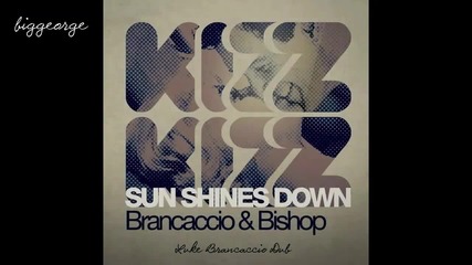 Brancaccio And Bishop - Sun Shines Down ( Luke Brancaccio Dub ) [high quality]