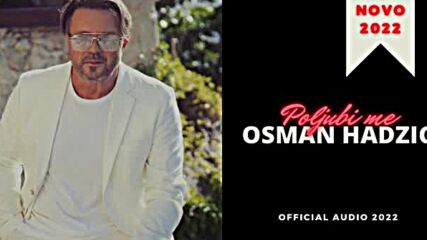 Osman Hadzic - Poljubi Me (official Audio 2022).mp4