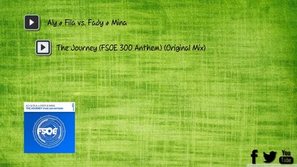 Trance - Aly & Fila vs. Fady & Mina - The Journey ( Fsoe 300 Anthem ) ( Original Mix )