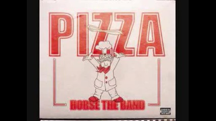Horse The Band - Anti Pizza!
