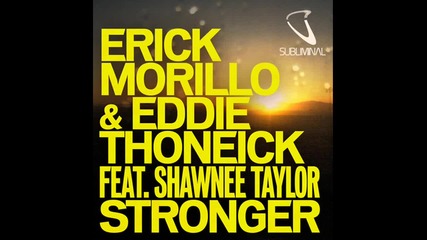 Erick Morillo Eddie Thoneick Feat. Shawnee Taylor - Stronger (club Mix)
