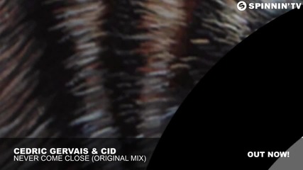 Cedric Gervais & Cid - Never Come Close (original Mix)