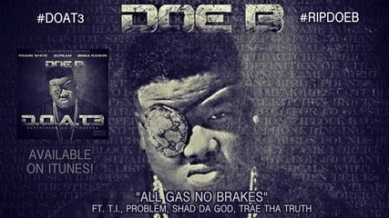 Doe B feat. T.i., Problem, Shad Da God & Trae Tha Truth - All Gas, No Brakes *аудио*