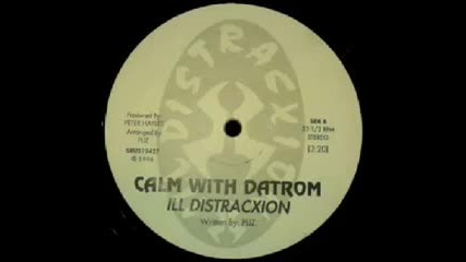 Ill Distracxion - Calm With Datrom
