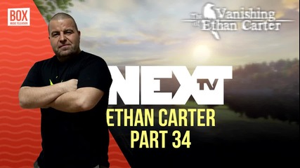 NEXTTV 013: The Vanishing of Ethan Carter (Част 34) Димитър от Варна