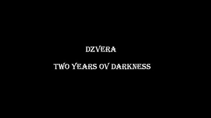 Dzvera - Two years of darkness part 1